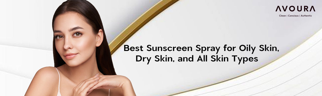 Best Sunscreen Spray for Oily Skin, Dry Skin, and All Skin Types