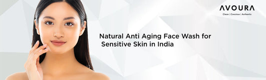 Natural Anti Aging Face Wash for Sensitive Skin in India